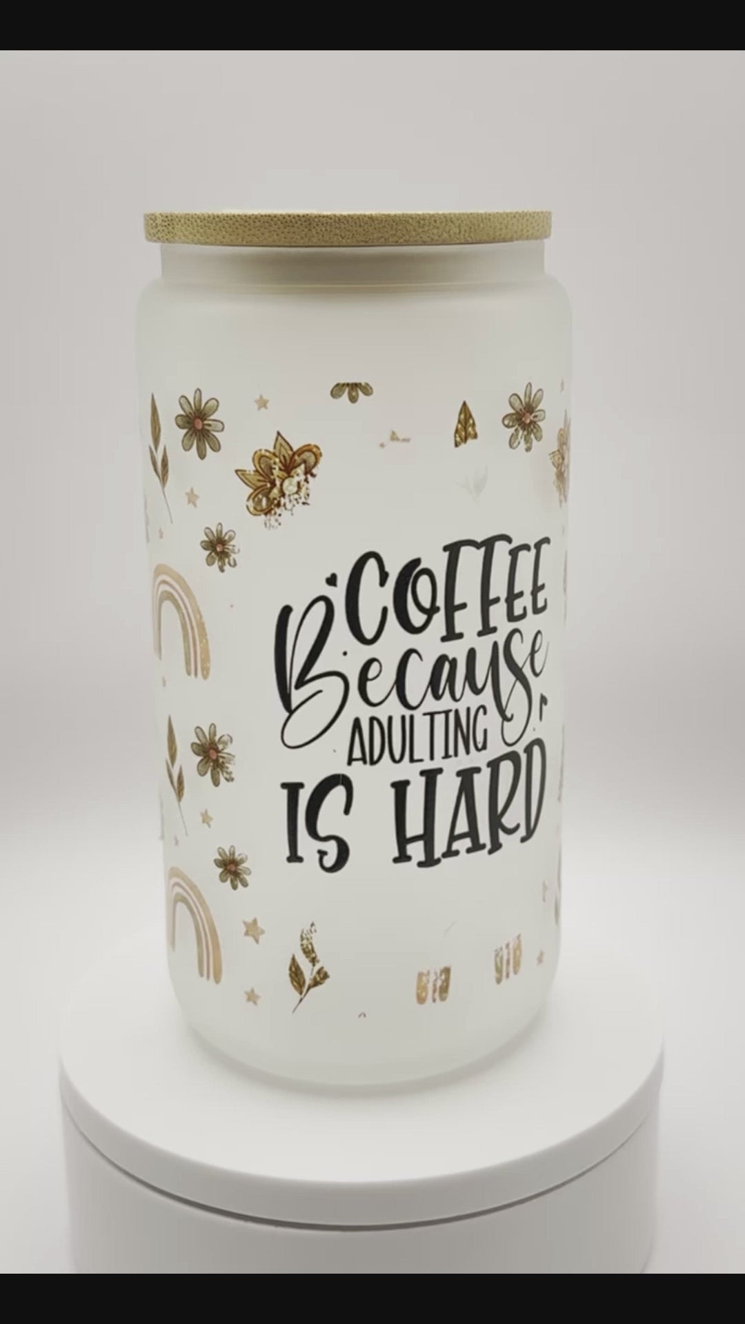 Coffee, Because Adulting it Hard Frosted 16 oz Glass Libby Cup with Straw